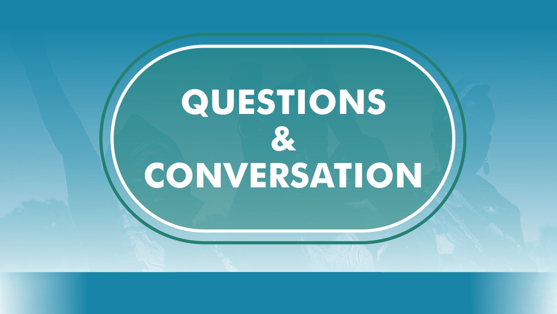 Questions & Conversation